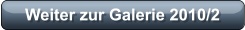 Weiter zur Galerie 2010/2