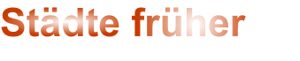Städte früher